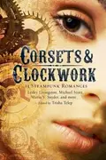 Book cover of Corsets Clockwork 13 Steampunk Romances