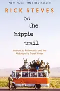 Book cover of On the Hippie Trail: Istanbul to Kathmandu and the Making of a Travel Writer
