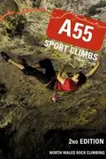 Book cover of A55 Sport Climbs North Wales Rock Climbing