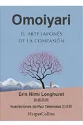 Book cover of Omoiyari. El arte japonés de la compasión