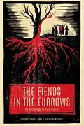 Book cover of The Fiends in the Furrows: An Anthology of Folk Horror