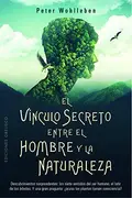 Book cover of El vínculo secreto entre el hombre y la naturaleza