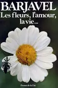Book cover of Les fleurs, l'amour, la vie...