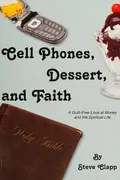 Book cover of Cell phones, dessert, and faith