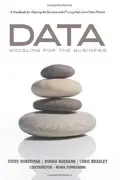 Book cover of Data Modeling for the Business: A Handbook for Aligning the Business with IT using High-Level Data Models