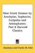 Book cover of Nine Greek Dramas by Aeschylus, Sophocles, Euripides and Aristophanes