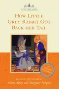 Book cover of How Little Grey Rabbit Got Back Her Tail (Television Tie In)