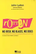 Book cover of Rotten : No Irish, No Blacks, No Dogs