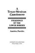 Book cover of Texas-Mexican "Cancionero" (Music in American Life)