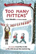 Book cover of Too Many Mittens / a Good Place to Hide / the Little Mermaid Who Could Not Sing