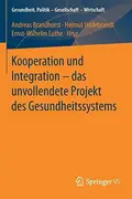 Book cover of Kooperation und Integration – das unvollendete Projekt des Gesundheitssystems