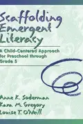 Book cover of Scaffolding emergent literacy : a child-centered approach for preschool through grade 5