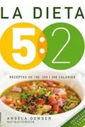 Book cover of La dieta 5 : 2. Receptes de 100, 200 i 300 calories