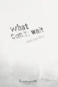 Book cover of What can't wait