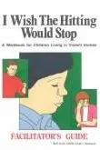 Book cover of I Wish the Hitting Would Stop: Facilitator's Guide