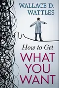 Book cover of How to Get What You Want by