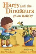 Book cover of Harry and the Bucketful of Dinosaurs Go on Holiday
