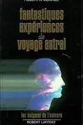 Book cover of Fantastiques expériences de voyage astral