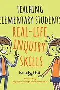Book cover of Teaching Elementary Students Real-Life Inquiry Skills