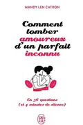 Book cover of Comment tomber amoureux d'un parfait inconnu