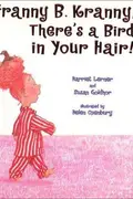Book cover of Franny B. Kranny, There's a Bird in Your Hair!