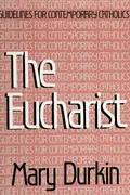 Book cover of The Eucharist (Guidelines for Contemporary Catholics)