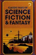 Book cover of Classic Tales of Science Fiction & Fantasy