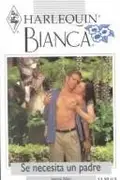 Book cover of Se Necesita Un Padre (Father Wanted)