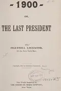 Book cover of 1900, or, The last president