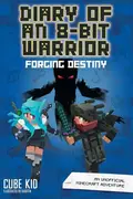 Book cover of Diary of an 8-Bit Warrior : Forging Destiny