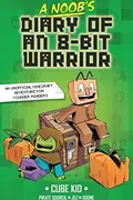Book cover of Noob's Diary of an 8-Bit Warrior