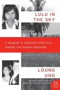 Book cover of Lulu In The Sky A Daughter Of Cambodia Finds Love Healing And Double Happiness