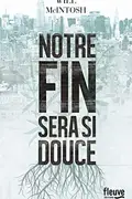 Book cover of Notre fin sera si douce