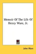 Book cover of Memoir Of The Life Of Henry Ware, Jr