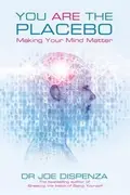 Book cover of You Are The Placebo Making Your Mind Matter