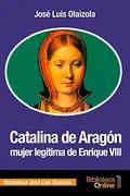 Book cover of Catalina de Aragón, mujer legítima de Enrique VIII