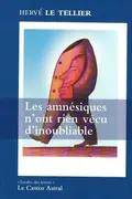 Book cover of Les amnésiques n'ont rien vécu d'inoubliable