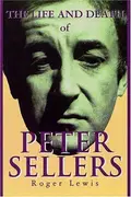 Book cover of The life and death of Peter Sellers