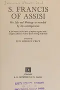Book cover of S. Francis Of Assisi, His Life And Writings As Recorded