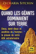 Book cover of Quand les géants dominaient sur Terre : Dieux, demi-dieux et ancêtre de l'homme