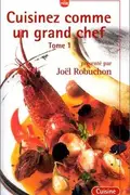 Book cover of Cuisinez Comme un Grand Chef, Tome 1 (French Edition)