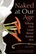 Book cover of Naked At Our Age Talking Out Loud About Senior Sex