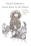 Book cover of Uncle Boris in the Yukon and Other Shaggy Dog Stor