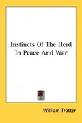Book cover of Instincts Of The Herd In Peace And War