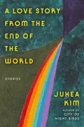 Book cover of A Love Story from the End of the World Stories