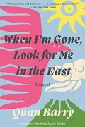 Book cover of When I'm Gone, Look for Me in the East