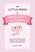 Book cover of Little Book of Axolotl Wisdom