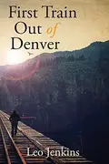 Book cover of First Train Out of Denver