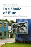 Book cover of In A Shade Of Blue Pragmatism And The Politics Of Black America