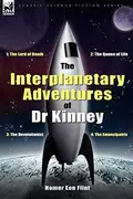 Book cover of The Interplanetary Adventures of Dr Kinney: The Lord of Death, the Queen of Life, the Devolutionist & the Emancipatrix